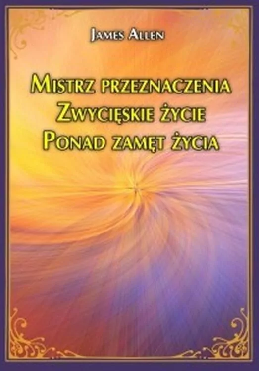 Mistrz przeznaczenia. Zwycięskie życie. Ponad zamęt życia - tantis.pl