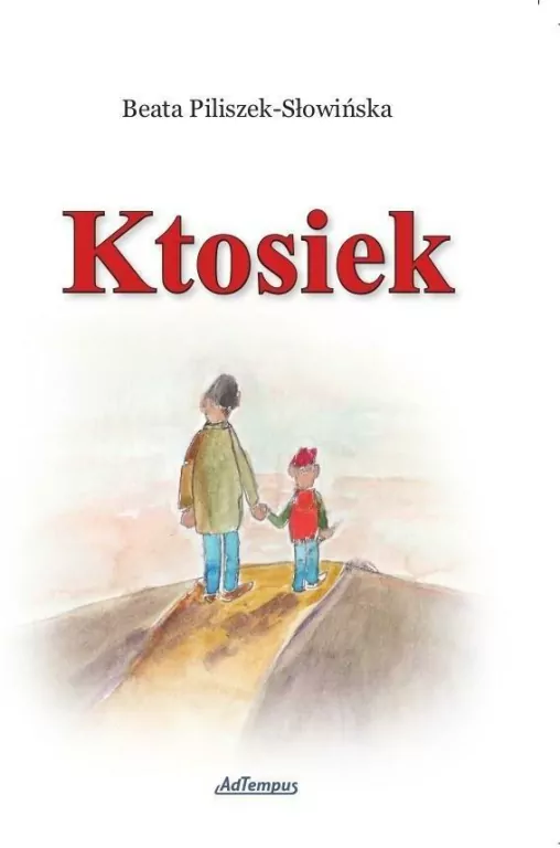 Ktosiek. Korzenie i skrzydła. Tom 1 - tantis.pl
