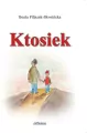 Ktosiek. Korzenie i skrzydła. Tom 1 - tantis.pl