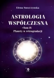 Astrologia współczesna. Tom 4. Planety w retrogradacji