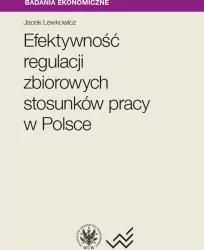 Efektywność regulacji zbiorowych stosunków pracy w Polsce