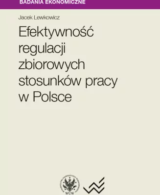 Efektywność regulacji zbiorowych stosunków pracy w Polsce