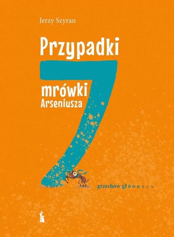Przypadki mrówki Arseniusza. 7 grzechów głównych - tantis.pl