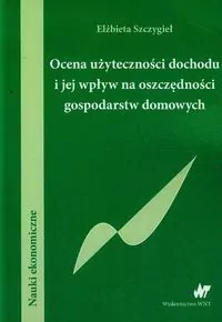 Ocena użyteczności dochodu i jej wpływ na oszczędności gospodarstw domowych - tantis.pl