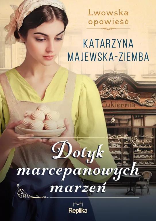 Dotyk marcepanowych marzeń. Lwowska opowieść. Tom 1 - tantis.pl