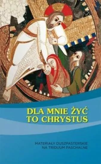 Dla mnie żyć to Chrystus - tantis.pl