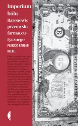 Imperium bólu. Baronowie przemysłu farmaceutycznego