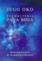 Jego oko. Buchalteria Pana Boga. Mikrokosmos w makrokosmosie - tantis.pl