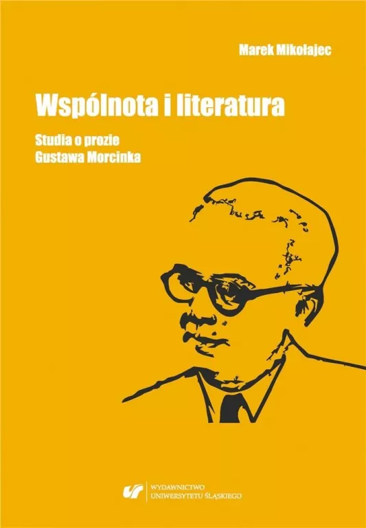 Wspólnota i literatura. Studia o prozie Gustawa Morcinka - tantis.pl