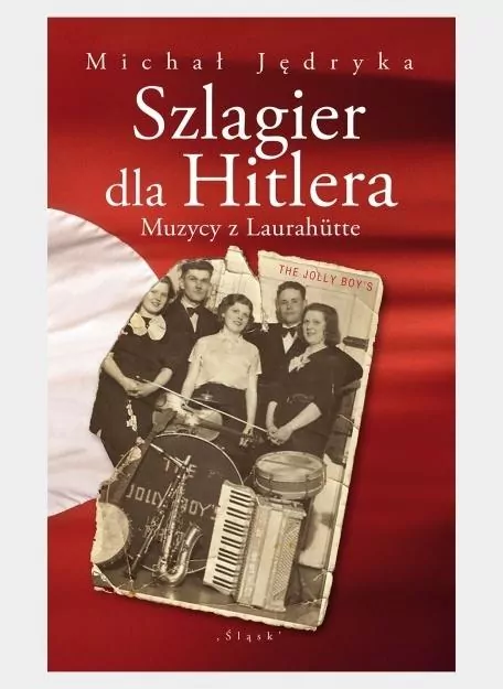 Szlagier dla Hitlera. Muzycy z Laurahutte - tantis.pl