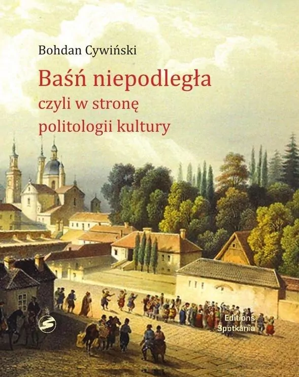 Baśń Niepodległa czyli w stronę politologii kultur - tantis.pl