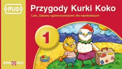 PUS. Przygody Kurki Koko 1. Lato. Zabawy ogólnorozwojowe dla najmłodszych