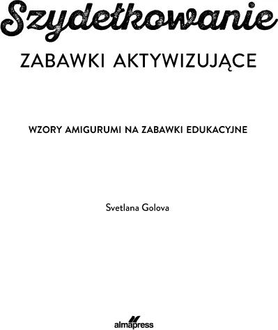Szydełkowanie. Zabawki aktywizujące - tantis.pl
