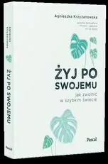 Żyj po swojemu. Jak zwolnić w szybkim świecie - tantis.pl