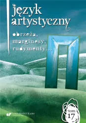 Język Artystyczny. Obrzeża, marginesy, rudymenty... Tom 17