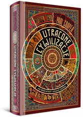 Utracone cywilizacje. Jak rozkwitały i upadały imperia - tantis.pl