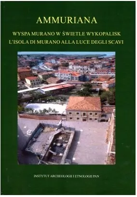 Ammuriana Wyspa w świetle wykopalisk/L' isola di Murano alla luce degli scavi - tantis.pl