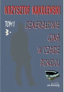 Generałowie giną w czasie pokoju Tom 1 - tantis.pl