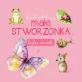 Małe stworzonka. Świat wokół mnie. Ładne obrazki - tantis.pl