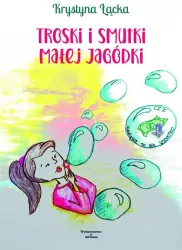 Troski i smutki małej Jagódki