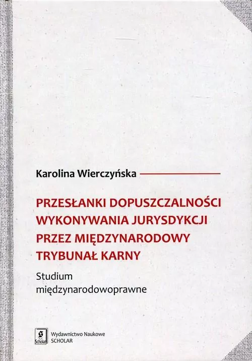 Przesłanki dopuszczalności wykonywania jurysdykcji przez międzynarodowy trybunał karny - tantis.pl