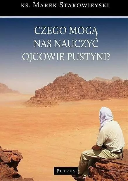 Czego mogą nas nauczyć Ojcowie Pustyni? - tantis.pl