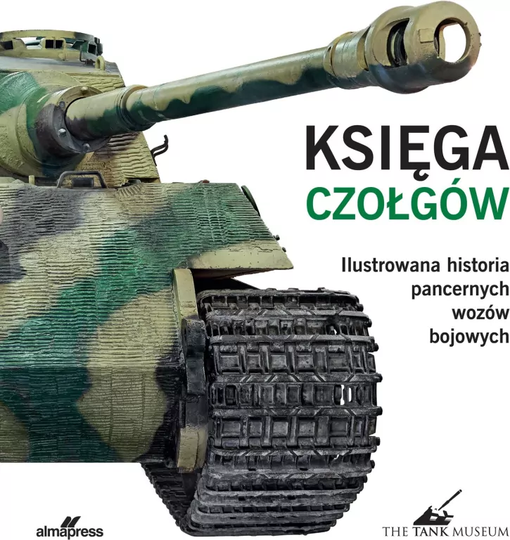 Księga czołgów. Ilustrowana historia pancernych wozów bojowych - tantis.pl