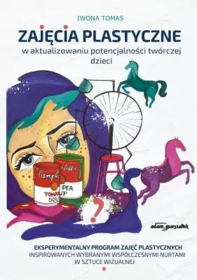 Zajęcia plastyczne w aktualizowaniu potencjalności twórczej dzieci