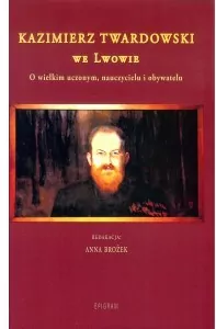 Kazimierz Twardowski we Lwowie. - tantis.pl