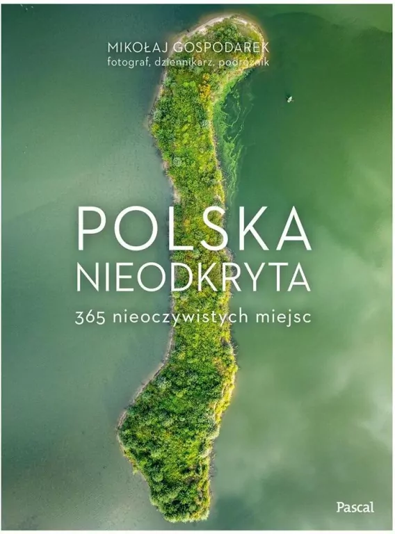 Polska nieodkryta. 365 nieoczywistych miejsc - tantis.pl