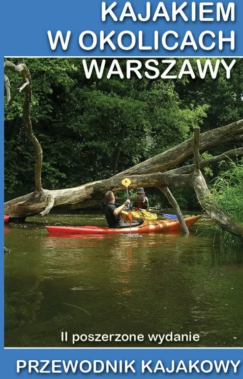 Kajakiem w okolicach Warszawy. Przewodnik kajakowy - tantis.pl