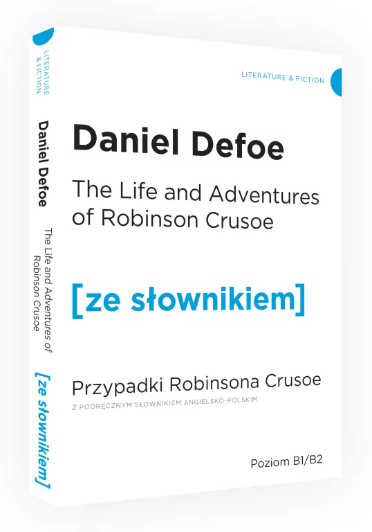 The Life and Adventures of Robinson Crusoe. Przypadki Robinsona Crusoe z podręcznym słownikiem angielsko-polskim. Poziom B1/B2. Ze słownikiem - tantis.pl