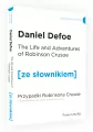 The Life and Adventures of Robinson Crusoe. Przypadki Robinsona Crusoe z podręcznym słownikiem angielsko-polskim. Poziom B1/B2. Ze słownikiem - tantis.pl