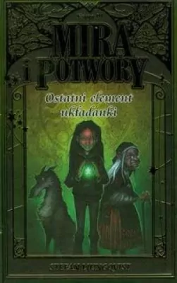 Mira i potwory. Księga III. Ostatni element układanki