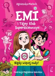 Emi i Tajny Klub Superdziewczyn. Nigdy więcej nudy