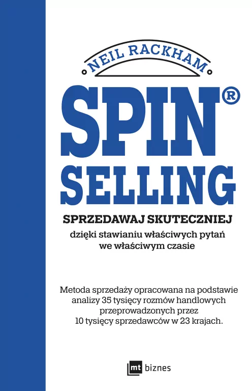 SPIN® SELLING. Sprzedawaj skuteczniej dzięki stawianiu właściwych pytań we właściwym czasie - tantis.pl