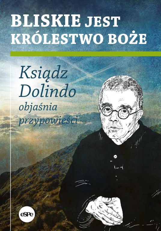 Bliskie jest Królestwo Boże. Ksiądz Dolindo objaśnia przypowieści - tantis.pl