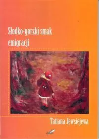 Słodko - gorzki smak emigracji - tantis.pl