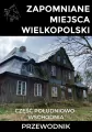 Zapomniane miejsca Wielkopolski - tantis.pl