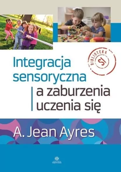 Integracja sensoryczna a zaburzenia uczenia się - tantis.pl