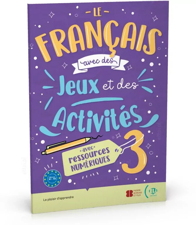 Le francais avec des jeux et des activites 3 avec ressources numeriques + audio online B1-B2 - tantis.pl