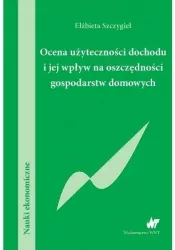 Ocena użyteczności dochodu i jej wpływ na oszczędności gospodarstw domowych