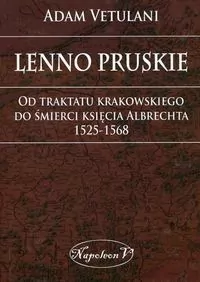 Lenno pruskie. Od traktatu krakowskiego do... - tantis.pl