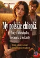 My polskie chłopki. Żony z obowiązku, kochanki... - tantis.pl