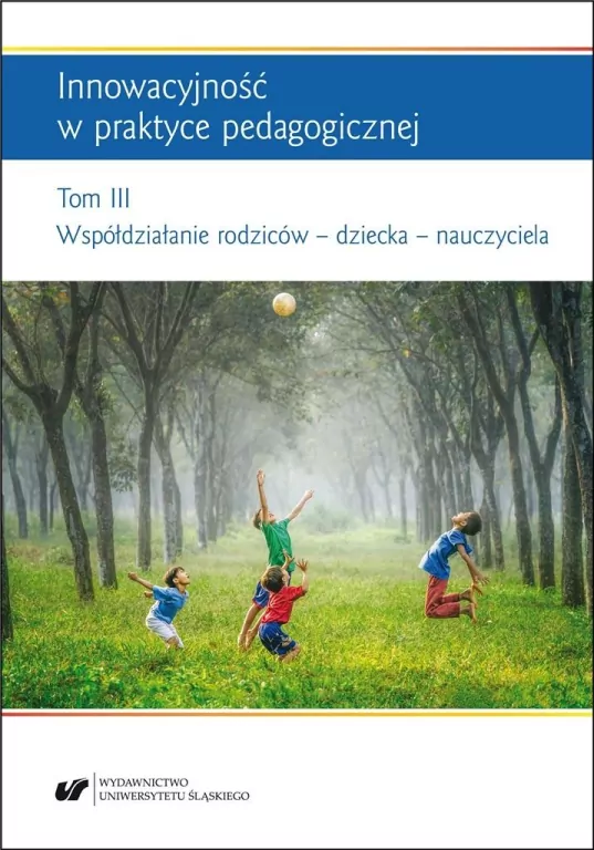 Innowacyjność w praktyce pedagogicznej. Tom 3 - tantis.pl