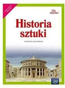 Do dzieła! Historia sztuki. Wybrane zagadnienia. Nowa edycja 2020-2022 - tantis.pl