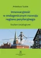 Innowacyjność w endogenicznym rozwoju regionu peryferyjnego - tantis.pl
