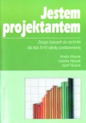 Jestem projektantem. Klasa 4-6. Zeszyt ćwiczeń do techniki
