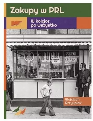 Zakupy w PRL. W kolejce po wszystko - tantis.pl