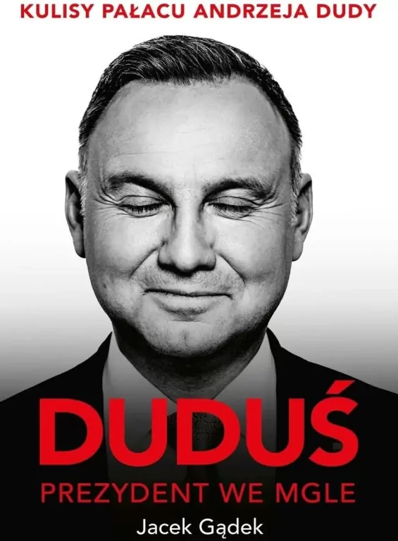Duduś. Prezydent we mgle. Kulisy Pałacu Andrzeja Dudy - tantis.pl